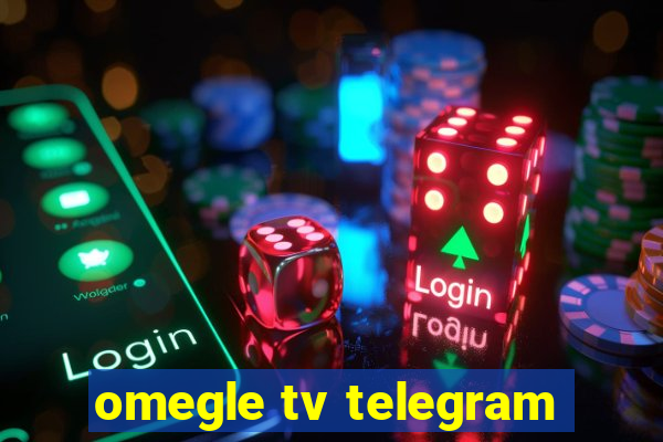 omegle tv telegram